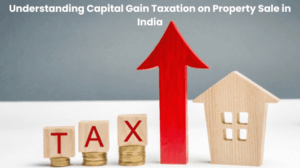 Understanding Capital Gain Taxation on Property Sale in India